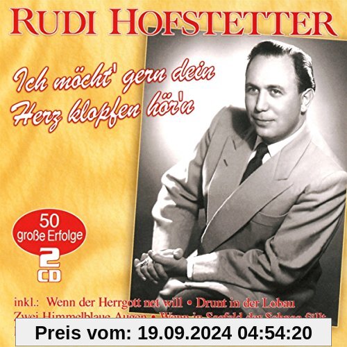 Ich möcht' gern dein Herz klopfen hör'n - 50 große Erfolge (Schlagerlegenden aus Österreich) von Rudi Hofstetter