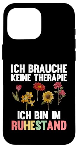 ich brauche keine Therapie im Ruhestand Rente Hülle für iPhone 16 Pro Max von Ruhestand & Rentnerin Geschenke