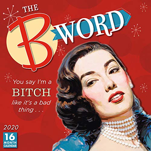 The B Word 2020 Calendar: You Say I m a Bitch Like It s a Bad Thing von SELLERS PUBLISHING, INC.