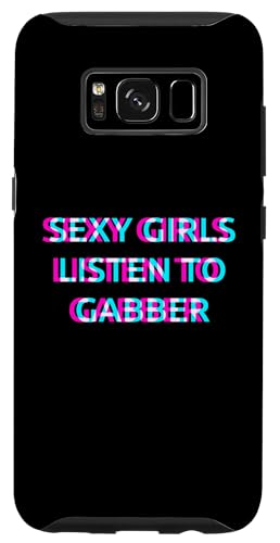 Hülle für Galaxy S8 Sexy Girls Listen To Gabber Music von SEXY GIRLS