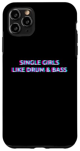 Hülle für iPhone 11 Pro Max Single Girls Like Drum & Bass Music von SINGLE GIRLS