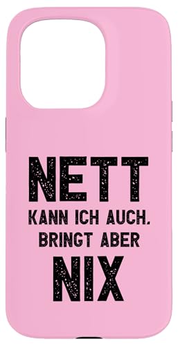 Hülle für iPhone 15 Pro Nett kann ich auch bringt aber nix I Fun von SPRÜCHEKLOPFER I Lustige & Witzige Sprüche