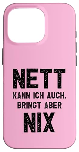 Hülle für iPhone 16 Pro Nett kann ich auch bringt aber nix I Fun von SPRÜCHEKLOPFER I Lustige & Witzige Sprüche