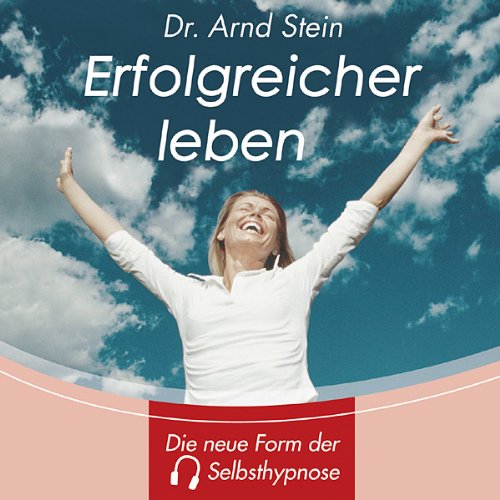 Erfolgreicher leben - Tiefensuggestion von STEIN,ARND