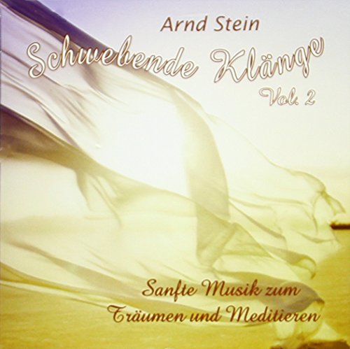 Schwebende Klänge Vol. 2 - Sanfte Musik zum Träumen und Meditieren von STEIN,ARND