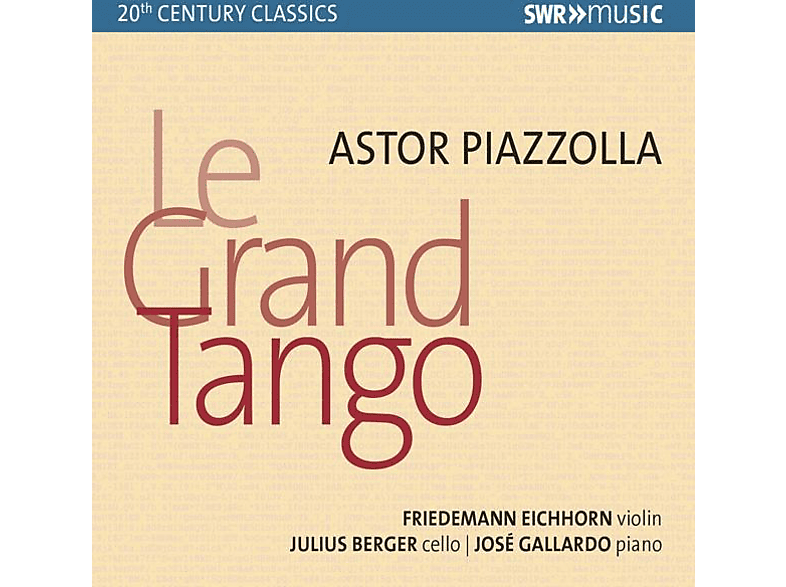 Eichhorn,Friedemann/Berger,Julius/Gallardo,José - Le Grand Tango (CD) von SWR CLASSI