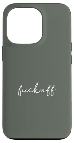 Hülle für iPhone 13 Pro Dark Olive Fuck Off Lustige Handschriftliche Unhöfliche sarkastische Sprüche von Sarcasm by Vine Mercantile