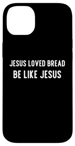 Hülle für iPhone 14 Plus Jesus Loved Bread – lustiger christlicher Humor von Sarcastic Be Like Jesus Apparel Gifts