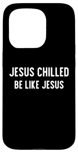 Hülle für iPhone 15 Pro Jesus Chilled – lustiger christlicher Humor von Sarcastic Be Like Jesus Apparel Gifts