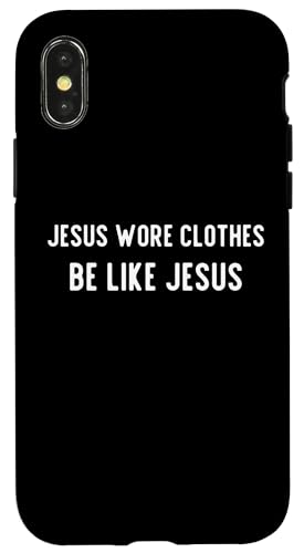 Hülle für iPhone X/XS Jesus Wore Clothes – lustiger christlicher Humor von Sarcastic Be Like Jesus Apparel Gifts