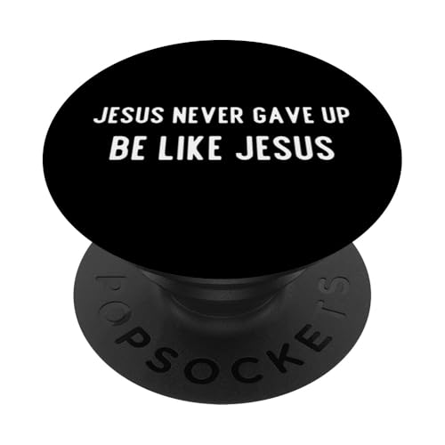 Jesus Never Gave Up - Lustiger christlicher Humor PopSockets Klebender PopGrip von Sarcastic Be Like Jesus Apparel Gifts