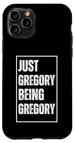 Hülle für iPhone 11 Pro Just Gregory Being Gregory - Lustiger Vorname Witz Geburtstag von Sarcastic First Name Humor Joke Birthday Gifts