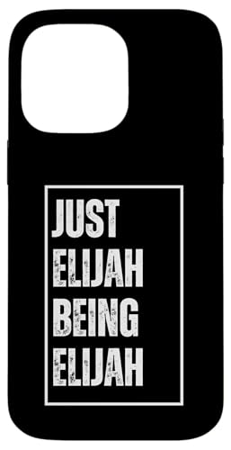 Hülle für iPhone 14 Pro Max Just Elijah Being Elijah - Lustiger Vorname, Witz, Geburtstag von Sarcastic First Name Humor Joke Birthday Gifts