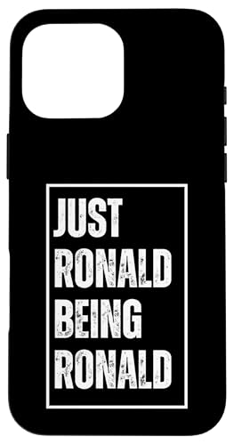 Hülle für iPhone 16 Pro Max Just Ronald Being Ronald - Lustiger Vorname, Witz Geburtstag von Sarcastic First Name Humor Joke Birthday Gifts