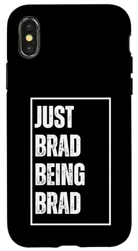 Hülle für iPhone X/XS Just Brad Being Brad - Lustiger Vorname Witz Geburtstag von Sarcastic First Name Humor Joke Birthday Gifts