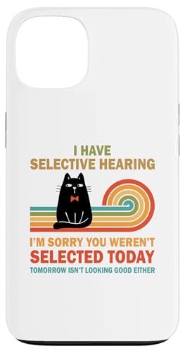 Hülle für iPhone 13 Lustig, ich habe ein selektives Gehör, du wurdest nicht ausgewählt, Katzenhumor von Sarcastic Funny Cat Lady Cat Person Quote Humor