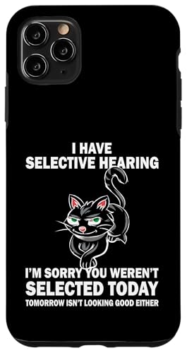 Lustig, ich habe ein selektives Gehör, du wurdest nicht ausgewählt, Katzenhumor Hülle für iPhone 11 Pro Max von Sarcastic Funny Cat Lady Cat Person Quote Humor