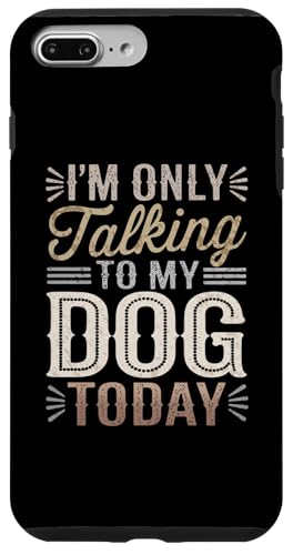 Hülle für iPhone 7 Plus/8 Plus Ich spreche heute nur mit meinem Hund Sarkastischer lustiger Tierliebhaber von Sarcastic Funny Dog Lover Tee