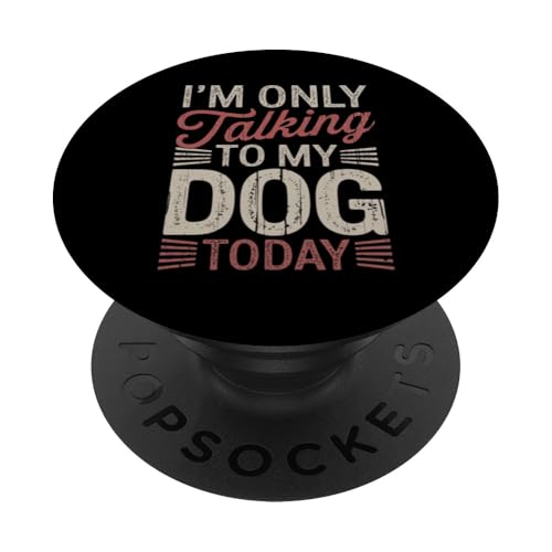 Lustiges Motiv für Eltern mit Aufdruck „I'm Only Talking To My Dog Today“ PopSockets Klebender PopGrip von Sarcastic Funny Dog Lover Tee