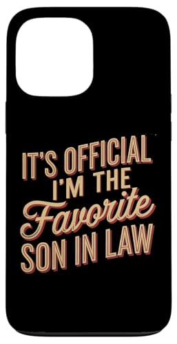 Hülle für iPhone 13 Pro Max Sarkastisch Es ist offiziell Ich bin der Lieblingsschwiegersohn Lustig von Sarcastic Funny Family Clothing