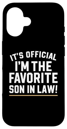 Hülle für iPhone 16 Es ist offiziell Ich bin der Lieblings-Schwiegersohn Funny Family von Sarcastic Funny Family Clothing