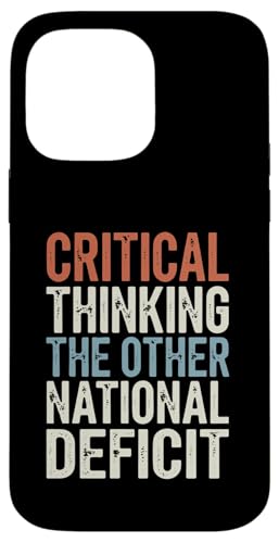 Hülle für iPhone 14 Pro Max Critical Thinking The Other National Deficit Lustiges Humor Tee von Sarcastic Funny Saying Apparelv