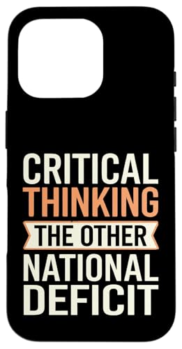 Hülle für iPhone 16 Pro Critical Thinking The Other National Deficit Sarcastic Zitat von Sarcastic Funny Saying Apparelv