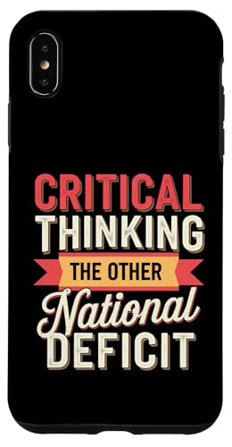 Hülle für iPhone XS Max Critical Thinking The Other National Deficit Lustiges Zitat von Sarcastic Funny Saying Apparelv