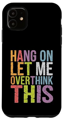 Lustiger "Hang on Let me Overthink this Men Women Joke Sarcasm" Hülle für iPhone 11 von Sarcastic Funny Saying Tee