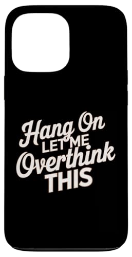 Lustiger "Hang on Let me Overthink this Men Women Joke Sarcasm" Hülle für iPhone 13 Pro Max von Sarcastic Funny Saying Tee