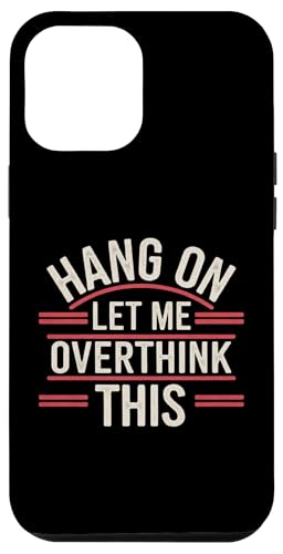 Lustiges "Hang on Let me Overthink this Sarcastic Funny Graphic Hülle für iPhone 12 Pro Max von Sarcastic Funny Saying Tee