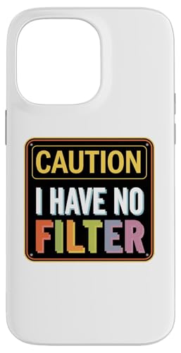 Hülle für iPhone 14 Pro Max Caution I Have No Filter Funny Graphic Tee Herren Damen von Sarcastic Humor Apparel