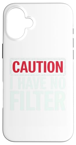 Hülle für iPhone 16 Plus Caution I Have No Filter Lustige sarkastische Warnkleidung von Sarcastic Humor Apparel