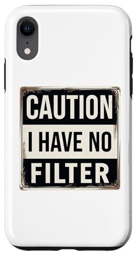 Hülle für iPhone XR Caution I Have No Filter Lustige sarkastische Warnkleidung von Sarcastic Humor Apparel