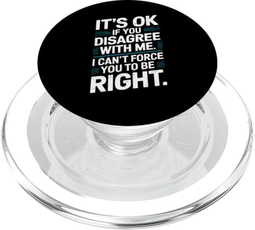 Es ist okay, wenn du mir nicht zustimmst. Sarkastisches lustiges Sprichwort PopSockets PopGrip für MagSafe von Sarcastic Humor Graphic Tee