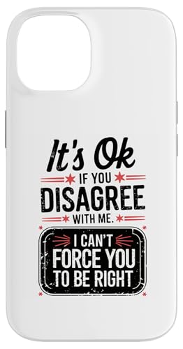 Hülle für iPhone 14 Lustige sarkastische Grafik "It's Ok if you Disagree with me" von Sarcastic Humor Graphic Tee