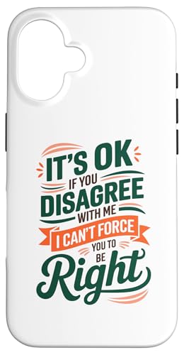 Hülle für iPhone 16 Es ist okay, wenn du mir nicht zustimmst Lustiges sarkastisches Sprichwort von Sarcastic Humor Graphic Tee