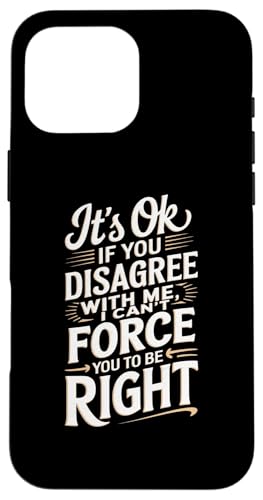 Hülle für iPhone 16 Pro Max Lustig sarkastisch It's Ok if you Disagree with me Men Women von Sarcastic Humor Graphic Tee