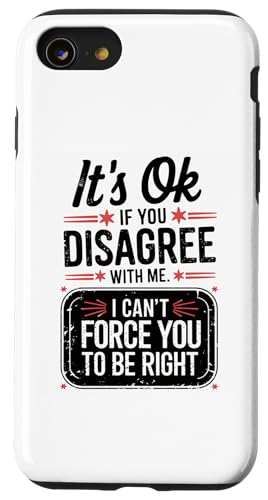 Hülle für iPhone SE (2020) / 7 / 8 Lustige sarkastische Grafik "It's Ok if you Disagree with me" von Sarcastic Humor Graphic Tee