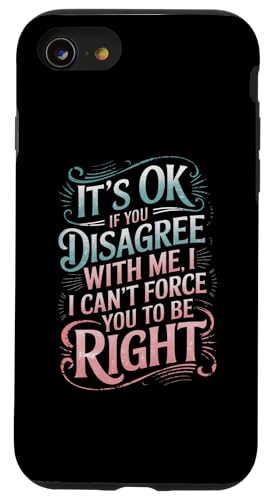 Hülle für iPhone SE (2020) / 7 / 8 Lustige sarkastische Grafik "It's Ok if you Disagree with me" von Sarcastic Humor Graphic Tee