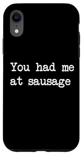 Hülle für iPhone XR Du hattest mich bei Sausage Funny Sausages Minimalist Typewriting von Sarcastic Sausage Lover Men & Women Humor