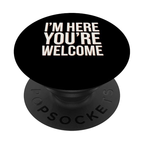 Lustiges Zitat "I'm Here You're Willkommen" PopSockets Klebender PopGrip von Sarcastic Saying Funny Humor Clothing