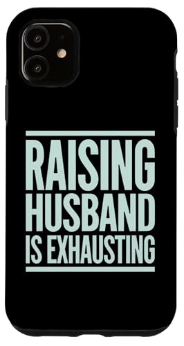 Hülle für iPhone 11 Meinen Mann großzuziehen ist anstrengend Lustige Frauen Sarkastische Ehefrau von Sarcastic Wife Funny Graphic Tee