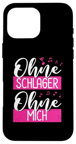 Hülle für iPhone 16 Pro Max Ohne Schlager Ohne Mich Volksmusik Pophits Schlagerparty von Schlager Musik Volksfest Schlagerfestival Design