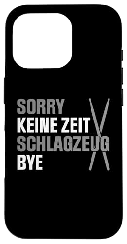 Hülle für iPhone 16 Pro Lustiges Sorry Keine Zeit Schlagzeug Bye Schlagzeuger von Schlagzeug Spieler Drummer Geschenke