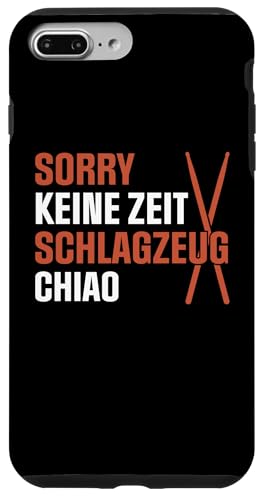 Hülle für iPhone 7 Plus/8 Plus Lustiges Sorry Keine Zeit Schlagzeug Chiao Schlagzeuger von Schlagzeug Spieler Drummer Geschenke