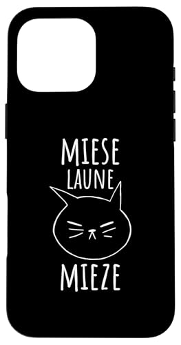 Hülle für iPhone 16 Pro Max Schlecht gelaunte Katze Miese Laune Mieze - Schlechte Laune von Schlechte Laune Geschenke für Gute Laune mit Katze