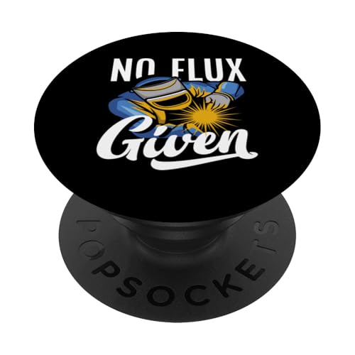 Schweißer Humor No Flux Given PopSockets mit austauschbarem PopGrip von Schweißer Helden Stolz Auf Das Schweißerhandwerk