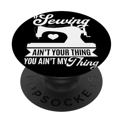 If sewing ain't your thing you ain't my thing - Seamress PopSockets mit austauschbarem PopGrip von Seamstress Sewing Lover Sewing Ideas
