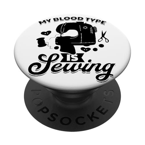 Sewing Lover - My blood group is Sewing PopSockets mit austauschbarem PopGrip von Seamstress Sewing Lover Sewing Ideas